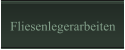 Fliesenlegerarbeiten