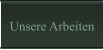Unsere Arbeiten