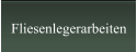 Fliesenlegerarbeiten
