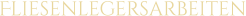 Fliesenlegersarbeiten